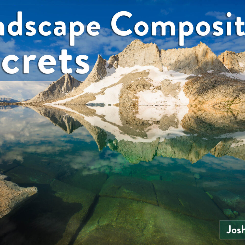<b>Landscape Composition Secrets</b><br>My Complete System for Creating Compelling Compositions